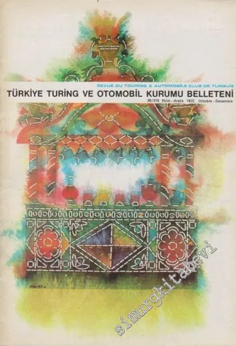 Turing - Türkiye Turing ve Otomobil Kurumu Belleteni - Sayı: 36 - 315, Ekim - Aralık 1972