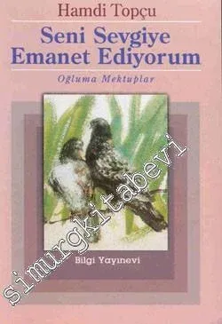 Seni Sevgiye Emanet Ediyorum: Oğluma Mektuplar -        1999