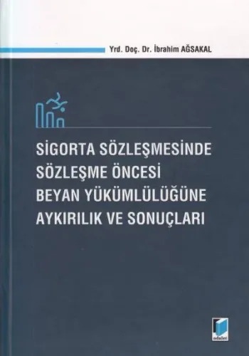 Sigorta Sözleşmesinde Sözleşme Öncesi Beyan Yükümlülüğüne Aykırılık ve Sonuçları