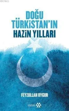Doğu Türkistan'ın Hazin Yılları