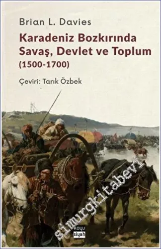 Karadeniz Bozkırında Savaş Devlet ve Toplum (1500-1700) -         2023
