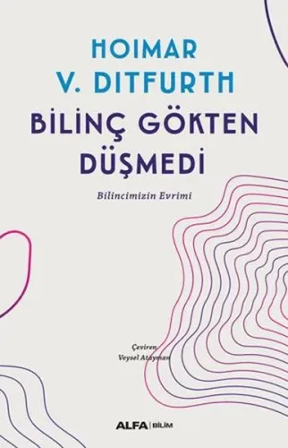 Bilinç Gökten Düşmedi;Bilincimizin Evrimi