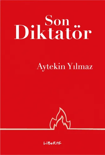 Son Diktatör - Aytekin Yılmaz - Liberte Yayınları