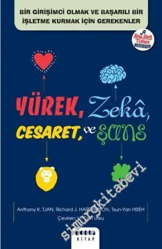 Yürek, Zeka, Cesaret ve Şans: Bir Girişimci Olmak ve Başarılı Bir İşletme Kurmak İçin Gerekenler -