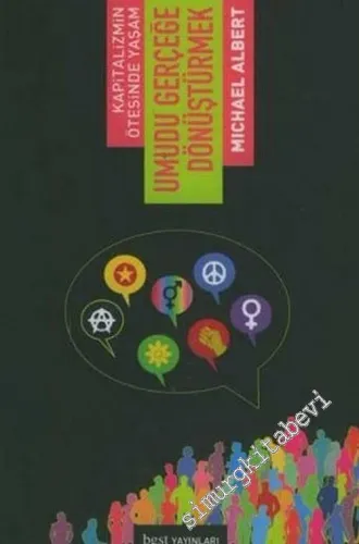Kapitalizmin Ötesinde Yaşam: Umudu Gerçeğe Dönüştürmek -         2007