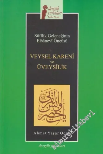 Veysel Karani ve Üveysilik - Sufilik Geleneğinin Efsanevi Öncüsü -         2020