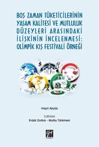 Boş Zaman Tüketicilerinin Yaşam Kalitesi ve Mutluluk Düzeyleri Arasındaki İlişkinin İncelenmesi