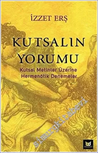 Kutsalın Yorumu : Kutsal Metinler Üzerine Hermenötik Denemeler