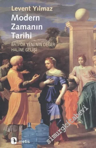 Modern Zamanın Tarihi - Batı'da Yeni'nin Değer Haline Gelişi - 2021