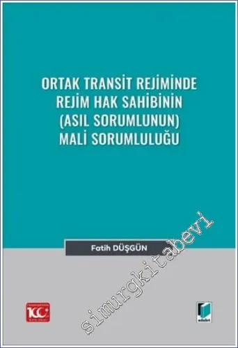 Ortak Transit Rejiminde Rejim Hak Sahibinin (Asıl Sorumlunun) Mali Sorumluluğu -