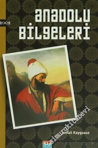 Anadolu Bilgeleri: Anadolu'yu Aydınlatan Düşün ve Eylem Adamları -        2005
