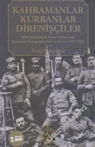 Kahramanlar, Kurbanlar, Direnişçiler: Trakya ve Anadolu'daki Yunan Ordusunda Propaganda, Grev ve İsyan -         2014
