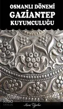 Osmanlı Dönemi Gaziantep Kuyumculuğu