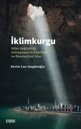 İklimkurgu - İklim Değişikliği, Antroposen'in Poetikası ve Ekoeleştirel İzler