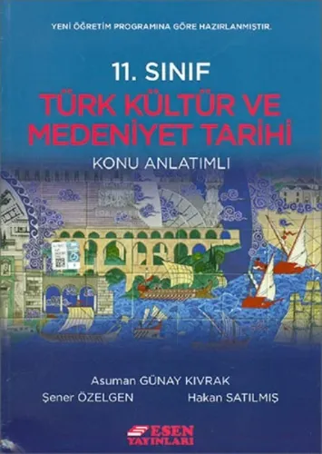 Esen Yayınları 11. Sınıf Türk Kültür ve Medeniyet Tarihi Konu Anlatımlı Esen