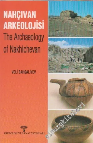 Nahçıvan Arkeolojisi = The Archaeology of Nakhichevan -        1997
