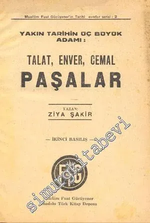 Yakın Tarihin Üç Büyük Adamı: Talat, Enver, Cemal Paşalar -        1944