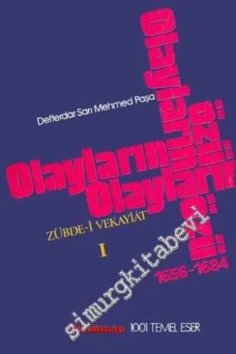 Zübde-i Vekayiat = Olayların Özü Cilt 1 : 1656 - 1684 -        1977
