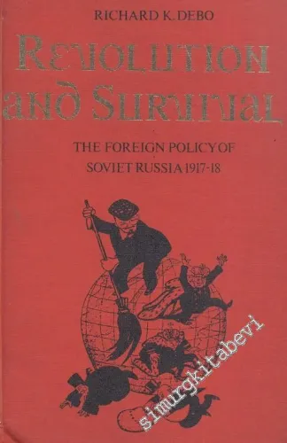 Revolution and Survival the Foreign Policy of Soviet Russia, 1917-1918 -