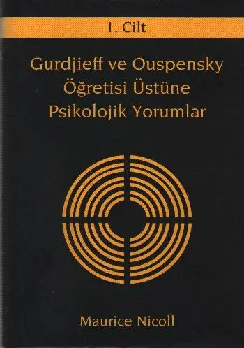 Gurdjieff ve Ouspensky Öğretisi Üstüne Psikolojik Yorumlar I. Cilt