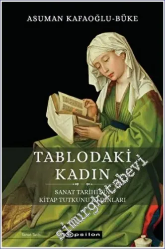 Tablodaki Kadın : Sanat Tarihinin Kitap Tutkunu Kadınları -         2022