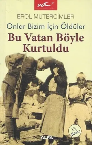 Bu Vatan Böyle Kurtuldu Onlar Bizim İçin Öldüler