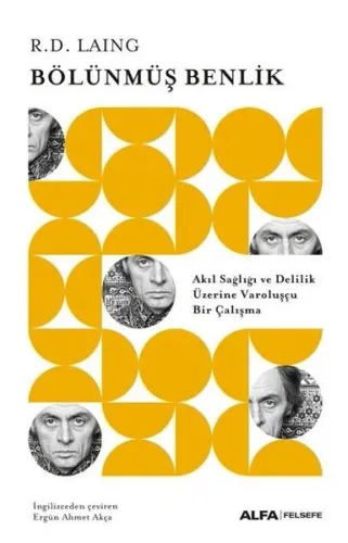 Bölünmüş Benlik ;Akıl Sağlığı ve Delilik Üzerine Varoluşçu Bir Çalışma