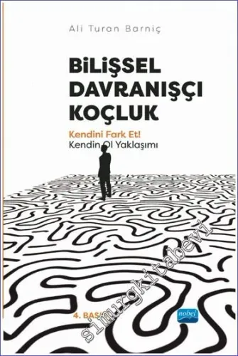 Bilişsel Davranışçı Koçluk Kendini Fark Et! Kendin Ol Yaklaşımı -         2023