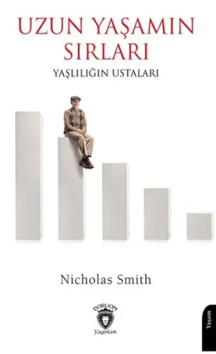 Uzun Yaşamanın Sırları;Yaşlılığın Ustaları