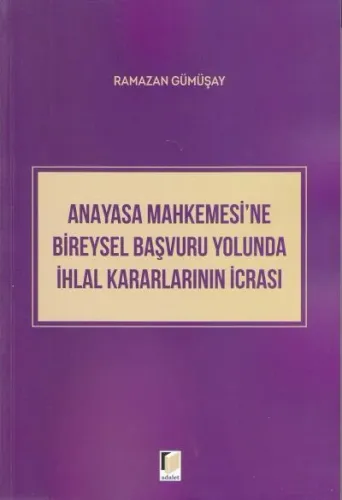 Anayasa Mahkemesi'ne Bireysel Başvuru Yolunda İhlal Kararlarının İcrası
