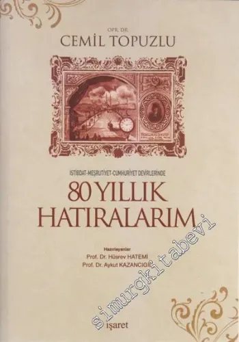 İstibdat Meşrutiyet Cumhuriyet Devirlerinde 80 Yıllık Hatıralarım -         2010