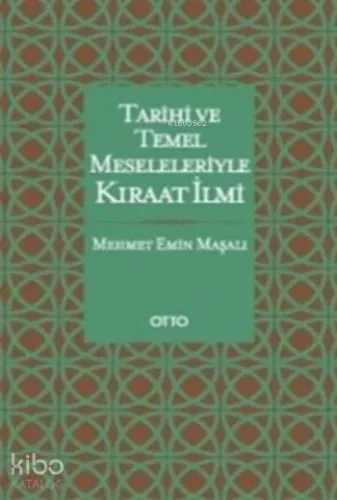Tarihi ve Temel Meseleleriyle Kıraat İlmi