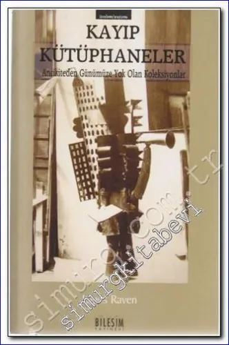 Kayıp Kütüphaneler: Antikiteden Günümüze Yok Olan Koleksiyonlar - 2006