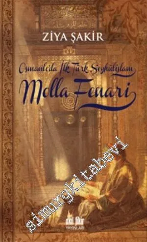 Molla Fenari: Osmanlıda İlk Şeyhülislam -         2014
