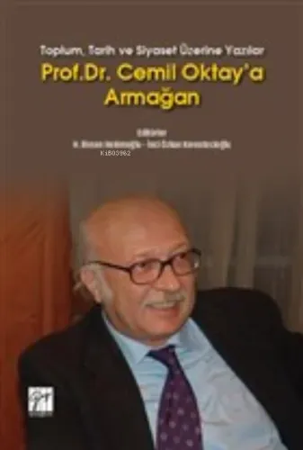 Prof. Dr. Cemil Oktay'a Armağan;Toplum, Tarih ve Siyaset Üzerine Yazılar