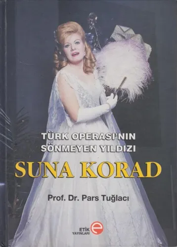 Türk Operası'nın Sönmeyen Yıldızı Suna Korad %10 indirimli Pars Tuğlac