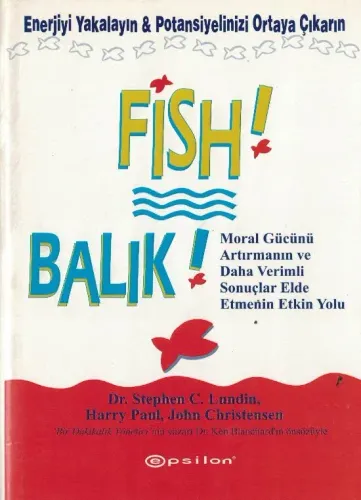 Balık! Enerjiyi Yakalayın Potansiyelinizi Ortaya Çıkarın (Ciltli)