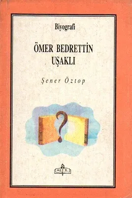 Ömer Bedrettin Uşaklı - Hayatı, Sanatı, Şiirleri ve Makaleleri