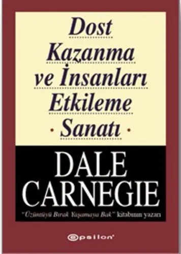 Dost Kazanma ve İnsanları Etkileme Sanatı Dale Carnegie