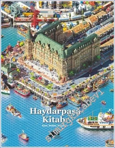 Haydarpaşa Kitabı : Kent Mekan Mücadele CİLTLİ -