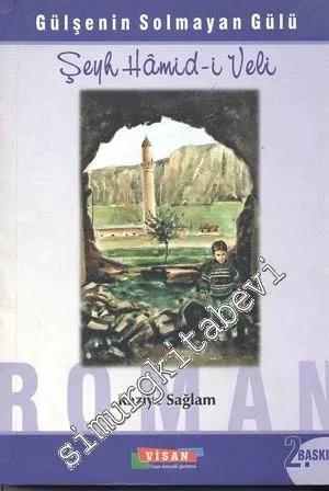 Gülşenin Solmayan Gülü: Şeyh Hamid -i Veli  -