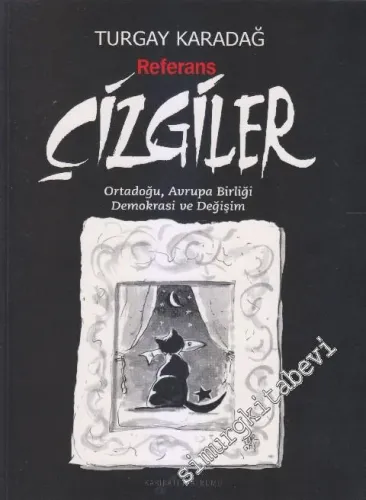 Çizgiler - Referans: Ortadoğu, Avrupa Birliği ve Değişim 2004 - 2006, Editorial Karikatürler Seçkisi -        2007