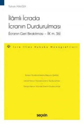İlâmlı İcrada İcranın Durdurulması(İcranın Geri Bırakılması – İİK m. 36)