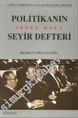 Politikanın İbret Dolu Seyir Defteri: Yakın Tarihimizden Olaylar, Belgeler, Görüşler -         2000