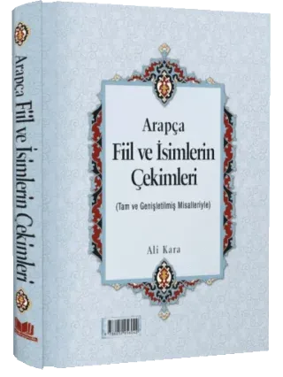 Arapça Fiil ve İsimlerin Çekimleri Ali Kara