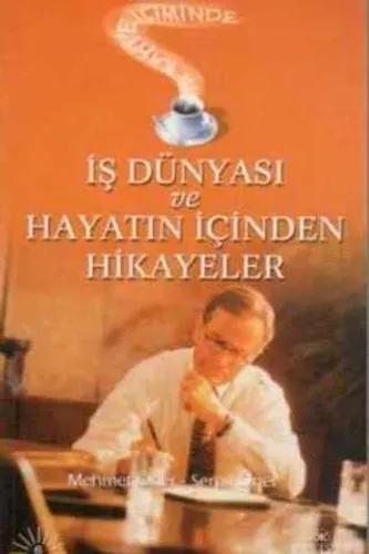 İş Dünyası ve Hayatın İçinden Hikayeler