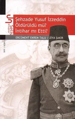 Şehzade Yusuf İzzeddin Öldürüldü mü,İntihar mı Etti?