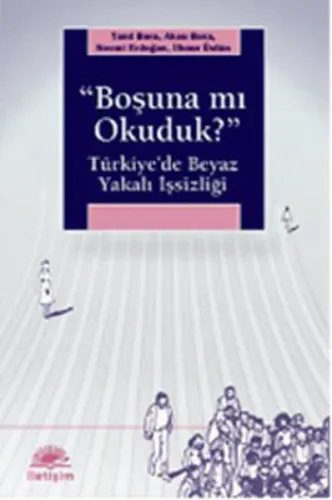 Boşuna mı Okuduk?; Türkiye'de Beyaz Yakalı İşsizliği