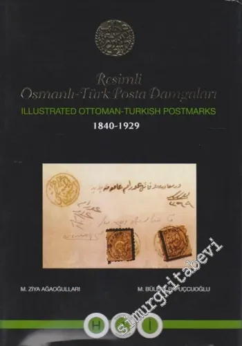 Resimli Osmanlı Türk Posta Damgaları = Illustrated Ottoman - Turkish Postmarks, Cilt 5 ( H-I-İ Harfi ) 1840 - 1929 -