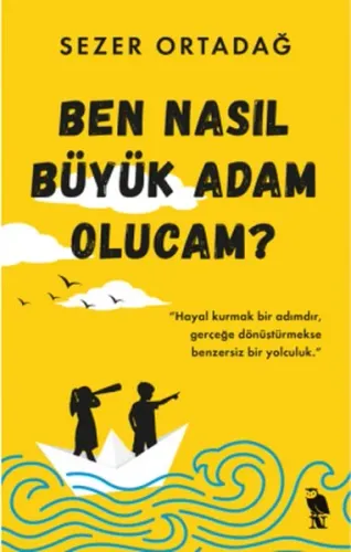Ben Nasıl Büyük Adam Olucam